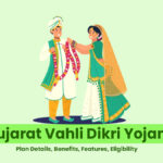 Gujarat Vahli Dikri Yojana: योजना विवरण, लाभ, विशेषताएं, पात्रता