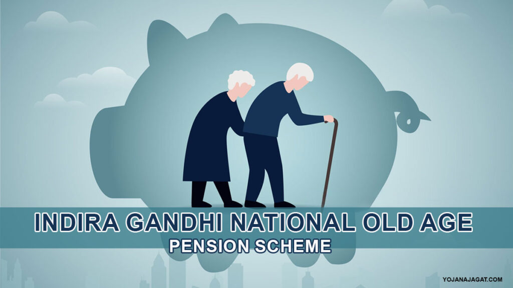 Indira Gandhi National Old Age Pension Scheme